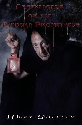 Frankenstein (or The Modern Prometheus) by Shelley, Mary