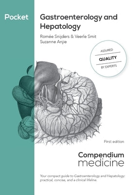 Pocket Gastroenterology and Hepatology: Your compact guide to Gastroenterology and Hepatology: practical, concise, and a clinical lifeline. by Snijders, Romée