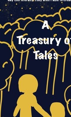 A Treasury Of Tales: A collection of short, funny stories that will make your day (not literally, they aren't able to create days) by Winters, Sophia