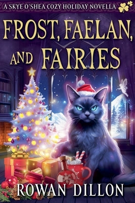 Frost, Faelan, and Fairies by Dillon, Rowan
