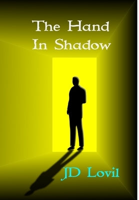 The Hand In Shadow by Lovil, Jd