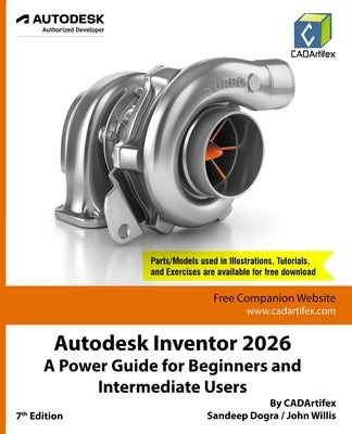 Autodesk Inventor 2026: A Power Guide for Beginners and Intermediate Users by Cadartifex