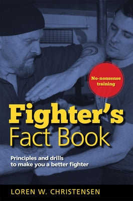 Fighter's Fact Book 1: Principles and Drills to Make You a Better Fighter by Christensen, Loren W.