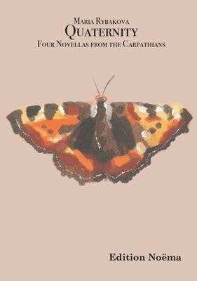 Quaternity: Four Novellas from the Carpathians by Rybakova, Maria