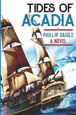 Tides of Acadia by Daigle, Phillip