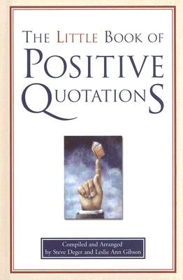 The Little Book of Positive Quotations by Gibson, Leslie Ann