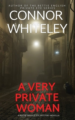 A Very Private Woman: A Bettie Private Eye Mystery Novella by Whiteley, Connor