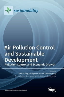Air Pollution Control and Sustainable Development: Pollution Control and Economic Growth by Yang, Weixin