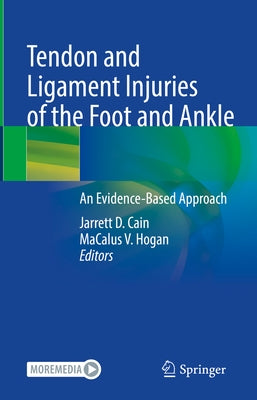 Tendon and Ligament Injuries of the Foot and Ankle: An Evidence-Based Approach by Cain, Jarrett D.