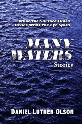 Many Waters: Stories by Olson, Daniel Luther