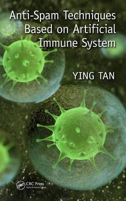 Anti-Spam Techniques Based on Artificial Immune System by Tan, Ying