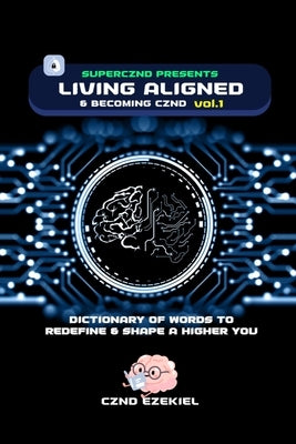 Living Aligned & Becoming CZND by Evers-Threatt, Jalen