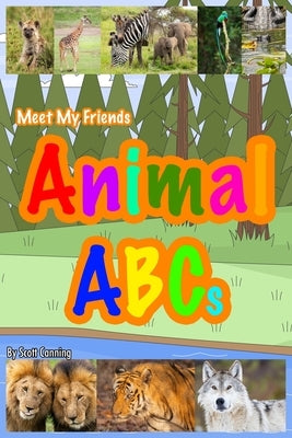 Meet My Friends Animal ABCs by Canning, Scott