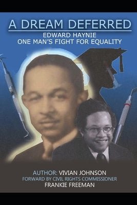 A Dream Deferred: Edward Haynie: One Man's Fight For Equality by Freeman, Frankie Muse