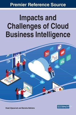 Impacts and Challenges of Cloud Business Intelligence by Aljawarneh, Shadi