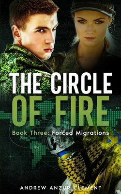 The Circle of Fire. Book Three: Forced Migrations by Clement, Andrew Anzur