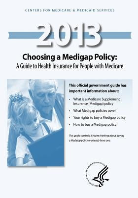 Choosing a Medigap Policy: A Guide to Health Insurance for People with Medicaid by Medicaid Services, Centers For Medicare