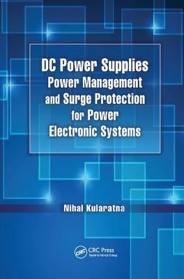 DC Power Supplies: Power Management and Surge Protection for Power Electronic Systems by Kularatna, Nihal