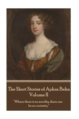 The Short Stories of Aphra Behn - Volume II by Behn, Aphra