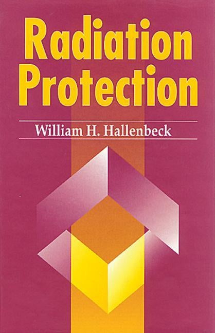 Radiation Protection by Hallenbeck, William H.