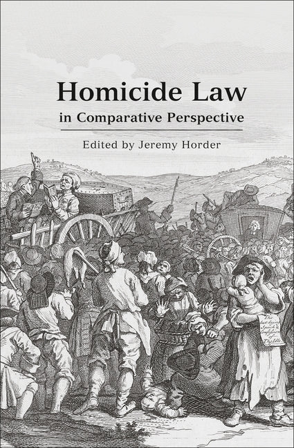 Homicide Law in Comparative Perspective by Horder, Jeremy