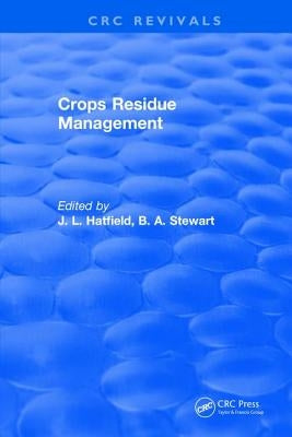 Crops Residue Management by Hatfield, J. L.
