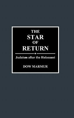 The Star of Return: Judaism After the Holocaust by Marmur, Dow
