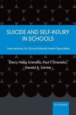 Suicide and Self-Injury in Schools: Interventions for School Mental Health Specialists by Haag Granello, Darcy