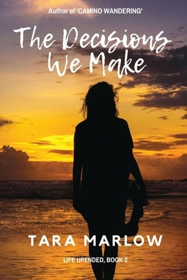 The Decisions We Make by Marlow, Tara