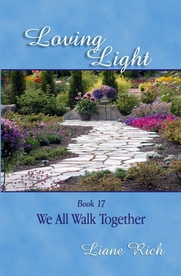 Loving Light Book 17, We All Walk Together by Rich, Liane