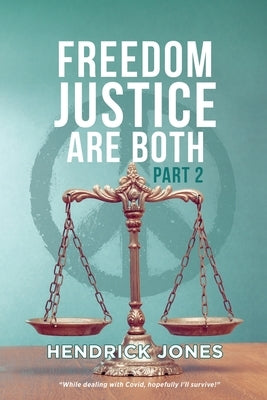 Freedom Justice Are Both Part 2 by Jones, Hendrick