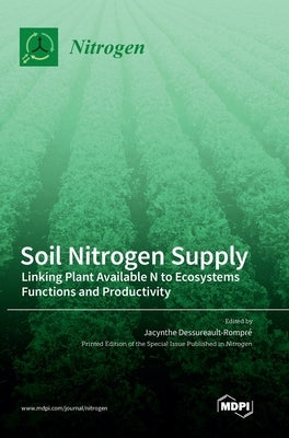 Soil Nitrogen Supply: Linking Plant Available N to Ecosystems Functions and Productivity by Rompre, Jacynthe Dessureault