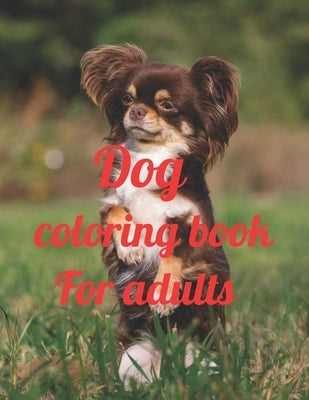 Dog coloring book for adults: A Coloring Book of 35 Unique Stress Relief dog Coloring Book Designs Paperback by Marie, Annie
