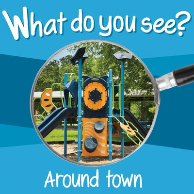 What Do You See: Around Town by Gardner, Paul