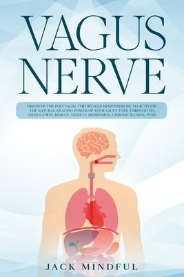 Vagus Nerve: discover the polyvagal theory, self-hemp exercise to activate the natural healing power of your Vagus tone through its by Mindful, Jack