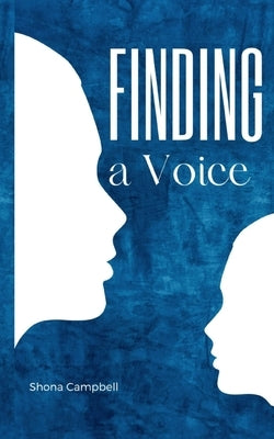 Finding a Voice by Campbell, Shona