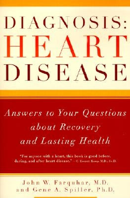 Diagnosis: Heart Disease: Answers to Your Questions about Recovery and Lasting Health by Farquhar, John W.