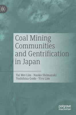 Coal Mining Communities and Gentrification in Japan by Lim, Tai Wei