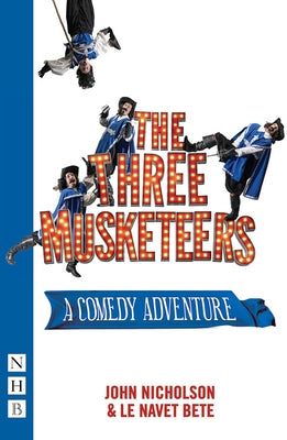 The Three Musketeers: (stage Version) by Nicholson, John