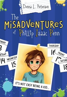 The Mis-Adventures of Phillip Isaac Penn by Peterson, Donna