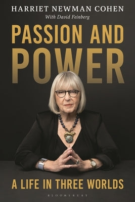 Passion and Power: A Life in Three Worlds by Cohen, Harriet Newman