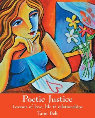 Poetic Justice: Lessons of love, life & relationships by Belt, Tami