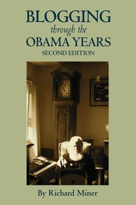 Blogging Through the Obama Years by Miner, Richard