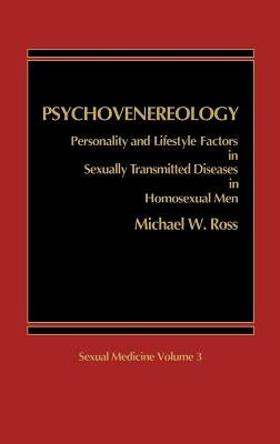 Psychovenereology: Personality and Lifestyle Factors in Sexually Transmitted Diseases in Homosexual Men by Ross, Michael W.