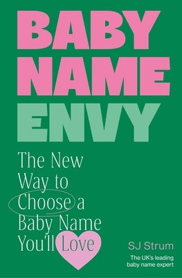 Baby Name Envy by Strum, Sj