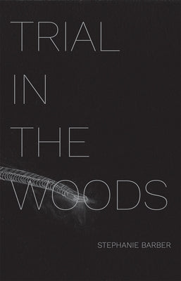 Trial in the Woods by Barber, Stephanie