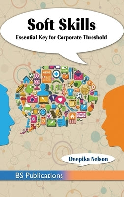 Soft Skills: Essential Key for Corporate Threshold by Nelson, Deepika
