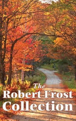 The Robert Frost Collection by Frost, Robert