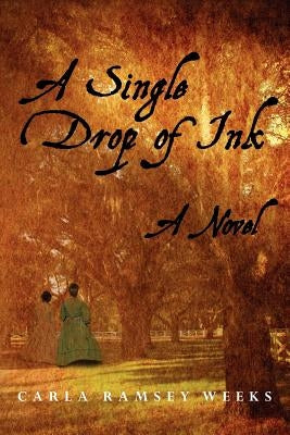 A Single Drop of Ink by Weeks, Carla Ramsey