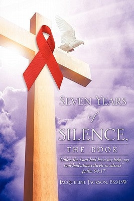 Seven Years of Silence, The Book by Jackson, Bs Msw Jacqueline